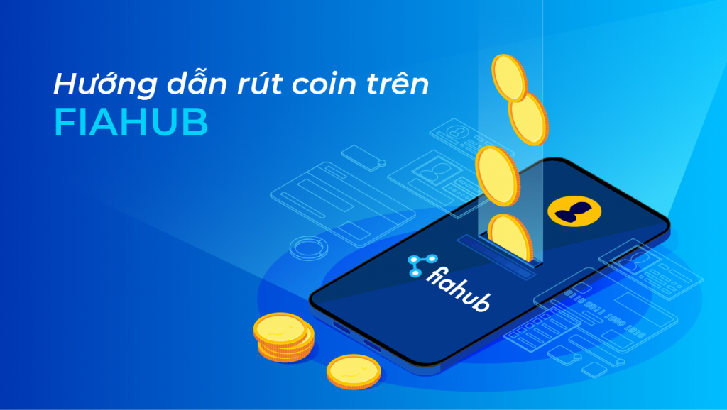 Hướng Dẫn Rút Coin Trên Fiahub Hướng dẫn rút coin trên Fiahub 2021
