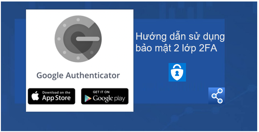 Google Authenticator là gì? Hướng dẫn cài đặt 2FA Bảo mật Fiahub
