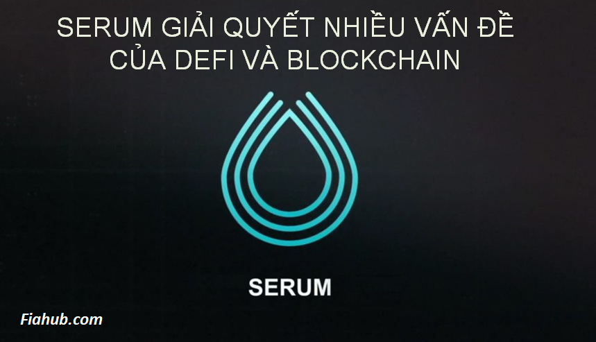 Serum ra đời giúp giải quyết các vấn đề mà DeFi gặp phải 