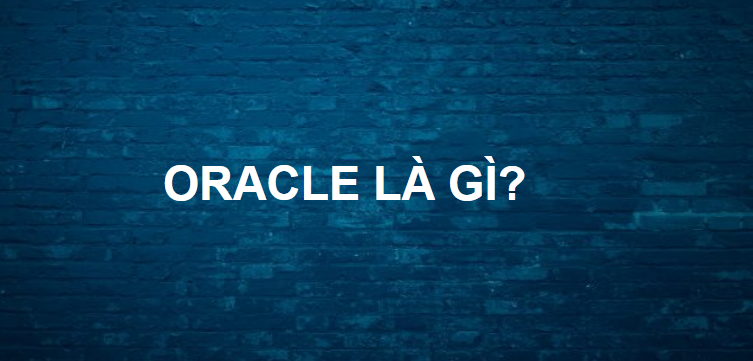 ORACLE LÀ GÌ