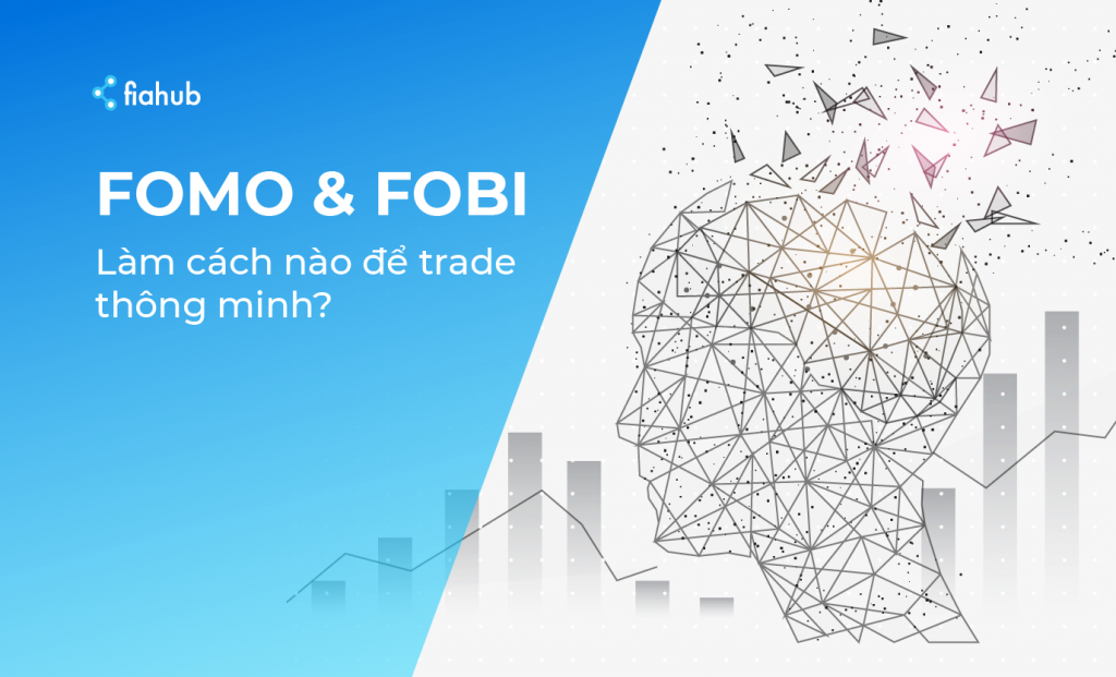 FOMO & FOBI là gì? Làm cách nào để trade thông minh?
