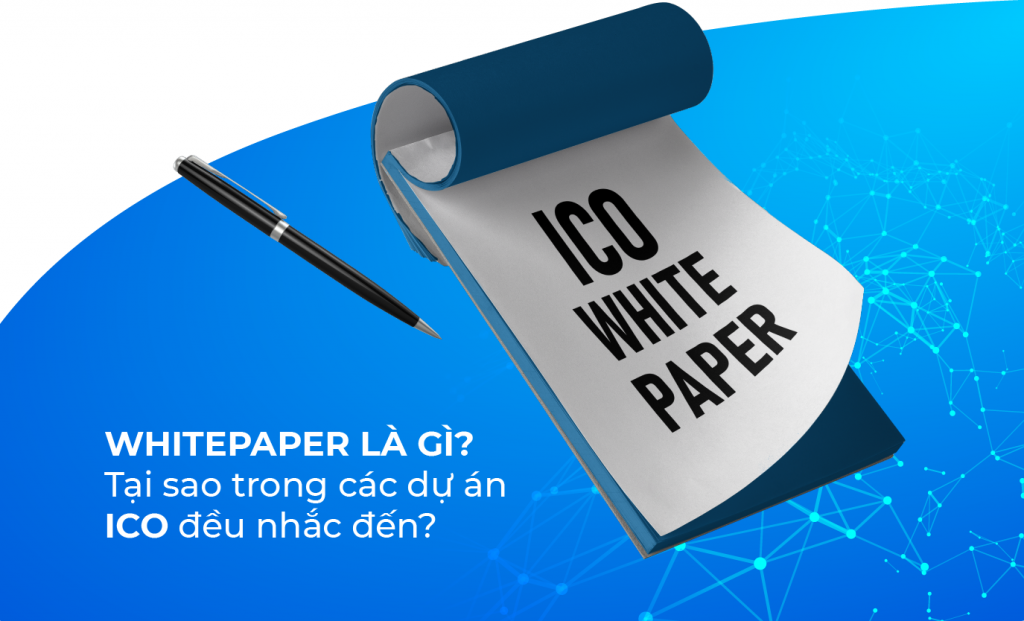 Whitepaper là gì? – Tại sao trong các dự án ICO đều nhắc đến?