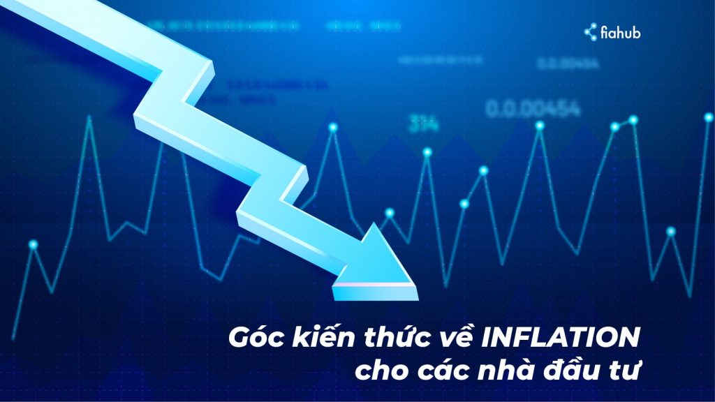 Góc kiến thức về Inflation cho các nhà đầu tư Inflation là gì, lạm phát là gì, ví dụ về lạm phát, hậu quả của lạm phát