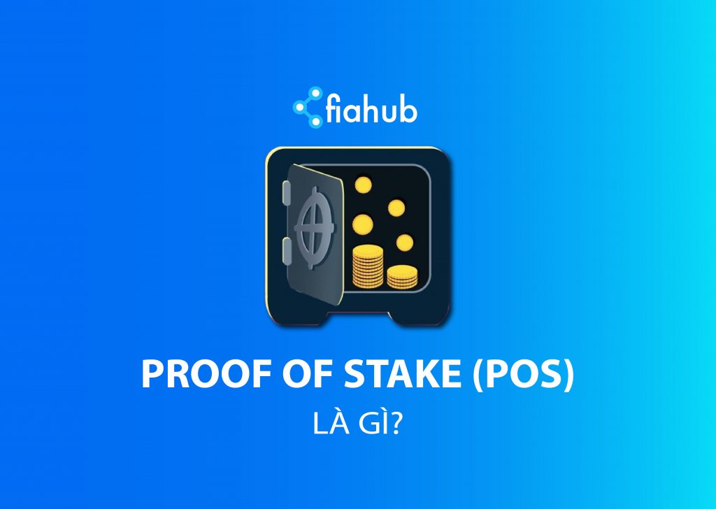Thuật toán đồng thuận Proof-of-Stake (PoS) và những điều cần biết Proof of Stake, PoS, Proof of Stake vs Proof of Work, Proof of stake Ethereum