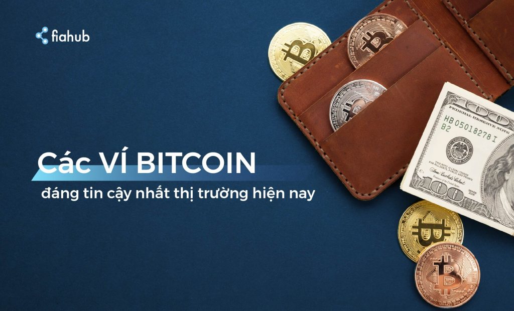 Tổng hợp danh sách các ví Bitcoin đáng tin cậy nhất thị trường hiện nay ví nóng, ví lạnh, ví Bitcoin, Bitcoin wallet