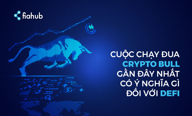 Cuộc chạy đua Crypto Bull gần đây nhất có ý nghĩa gì đối với DeFi cuộc chạy đua crypto bull