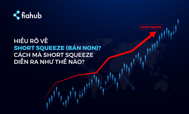 Hiểu rõ về Short squeeze (bán non)? Cách mà short squeeze diễn ra short squeeze