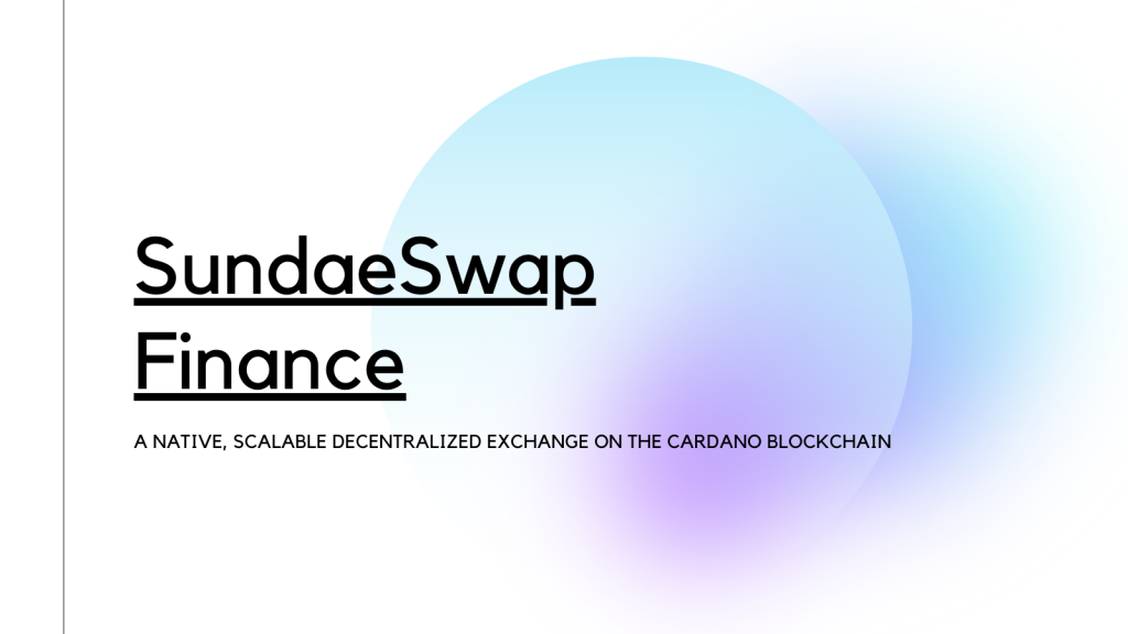 Toàn tập về dự án Sundaeswap Finance và token SUNDAE trên mạng lưới Cardano