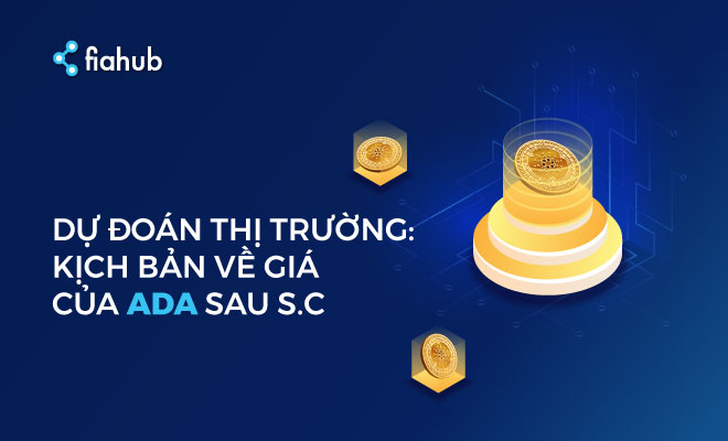 Dự đoán thị trường: Kịch bản về giá của ADA sau S.C (Smart Contract) Cardano, ADA, ADA Token, Smart Contract, hợp đồng thông minh, Blockchain