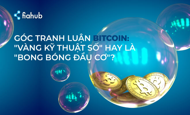 Góc tranh luận – Bitcoin: “vàng kỹ thuật số” hay “bong bóng đầu cơ”? Bitcoin, BTC, tiền ảo, tiền kỹ thuật số