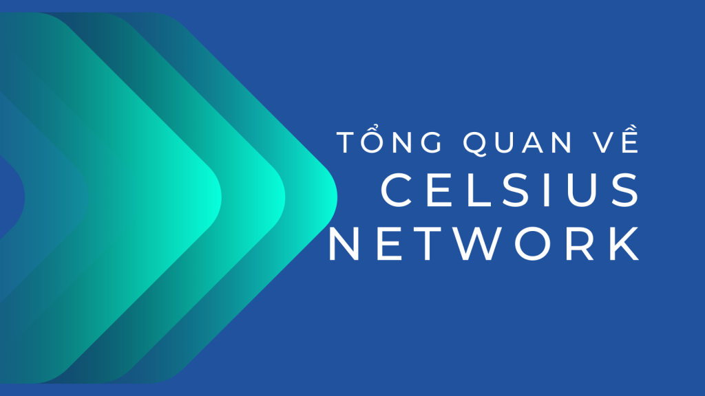 Celsius Network là gì? Những điều cần biết về mạng C và token CEL