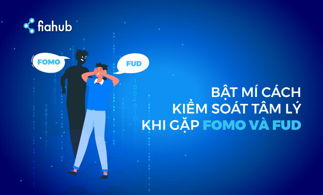 kiểm soát tâm lý khi gặp Fomo và Fud