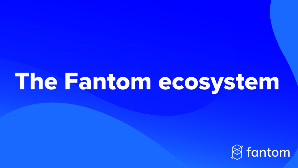 Fantom, hệ sinh thái Fantom, Fantom ecosystem