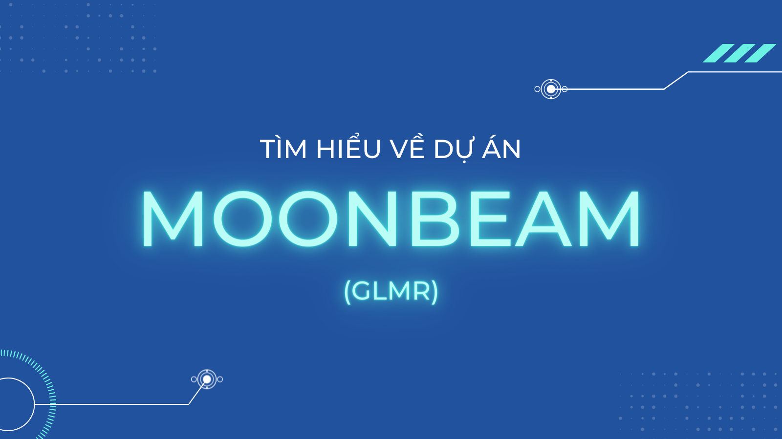 Moonbeam là gì? Những điều cần biết về token GLMR và crowdloan của Moonbeam