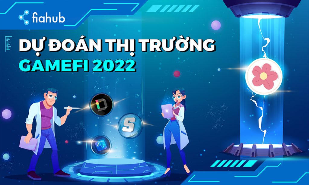 Dự đoán thị trường GameFi 2022 GameFi, NFT, Metaverse