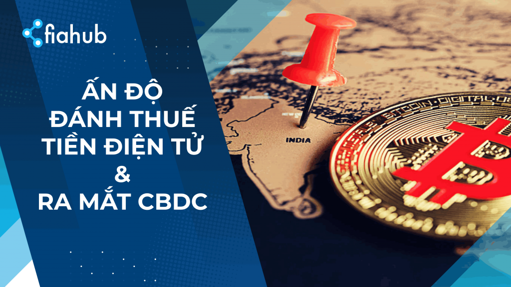Ấn Độ đánh thuế 30% đối với tiền điện tử và thông báo ra mắt CBDC