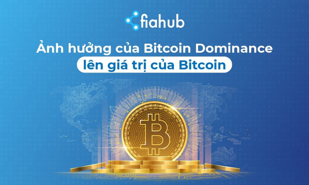 Ảnh hưởng của Bitcoin Dominance lên giá trị của Bitcoin Bitcoin Dominance, BTC Dominace, sự thống ttrị Bitcoin