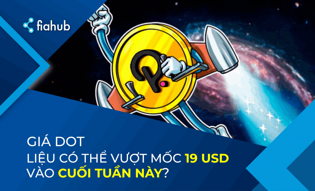 Giá Polkadot (DOT) liệu có vượt qua mốc 19 USD cuối tuần này?