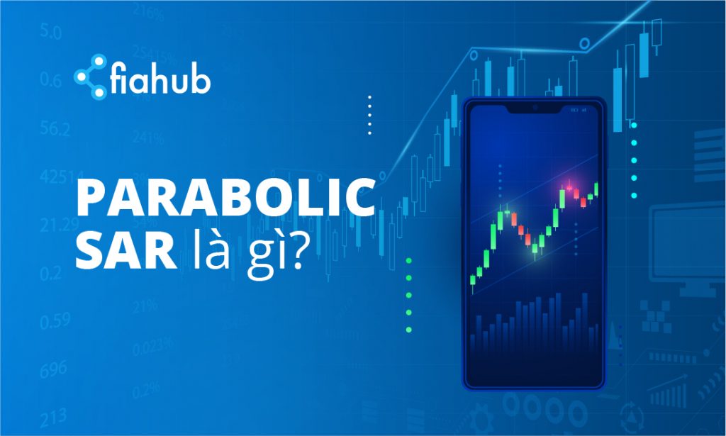 Parabolic SAR là gì? Hướng dẫn cách đọc chỉ báo SAR trên biểu đồ parabolic SAR là gì