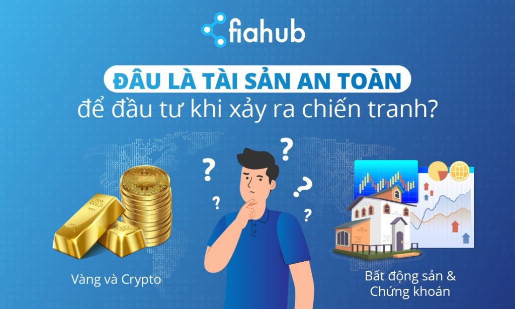Đâu là tài sản an toàn để đầu tư khi xảy ra chiến tranh? vàng, Bitcoin, tiền điện tử