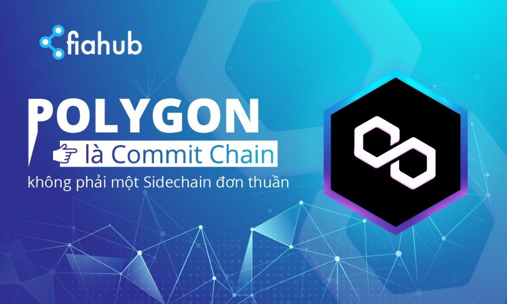 Polygon là Commit Chain, không phải một Sidechain đơn thuần Sidechain, Commit Chain, Polygon