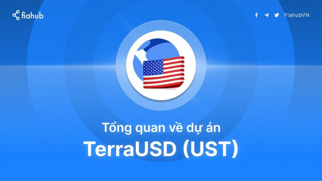 TerraUSD (UST) là gì? Tổng quan về đồng stablecoin phi tập trung đầu