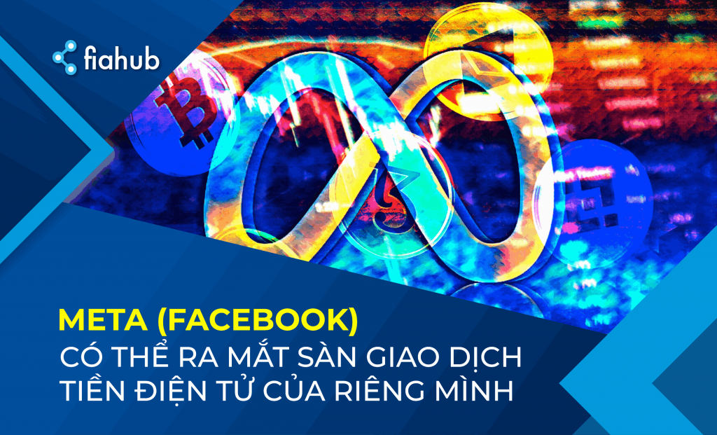 Meta có thể đang lên kế hoạch tung ra sàn giao dịch tiền điện tử của riêng mình
