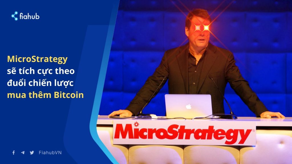 MicroStrategy sẽ tích cực theo đuổi chiến lược mua thêm Bitcoin