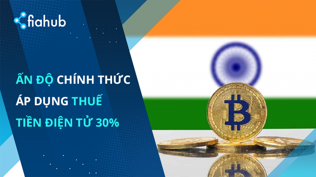 Ấn Độ chính thức áp dụng mức thuế 30% dành cho thị trường tiền điện tử
