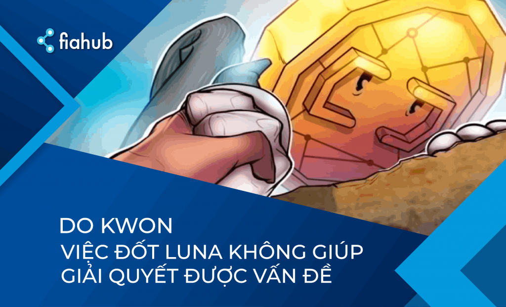 Do Kwon: Việc đốt LUNA không có nghĩa là sẽ phục hồi giá trị ban đầu Việc đốt LUNA không giải quyết được vấn đề hiện tại