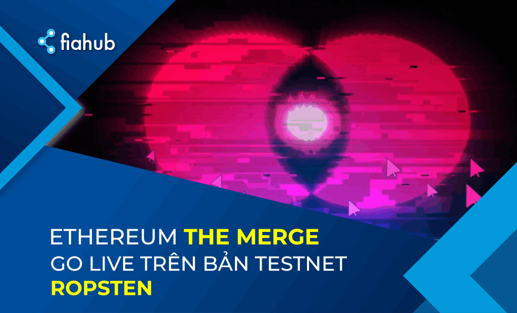 Bản cập nhật The Merge của Ethereum go live trên testnet Ropsten The Merge của Ethereum go live trên bản testnet Ropsten