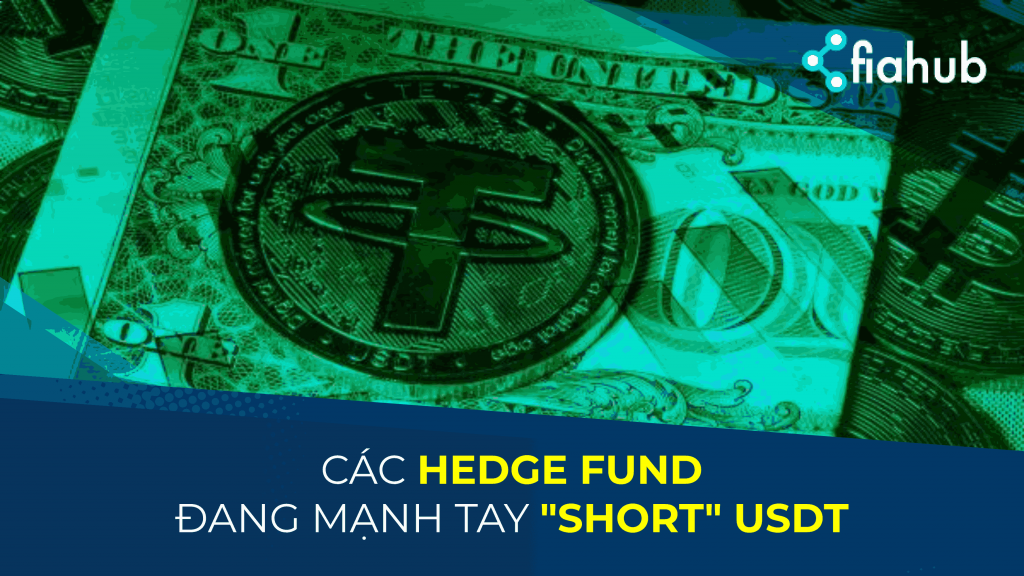 Các Hedge fund đang mạnh tay “short” USDT Các Hedge fund đang thực hiện “short” USDT