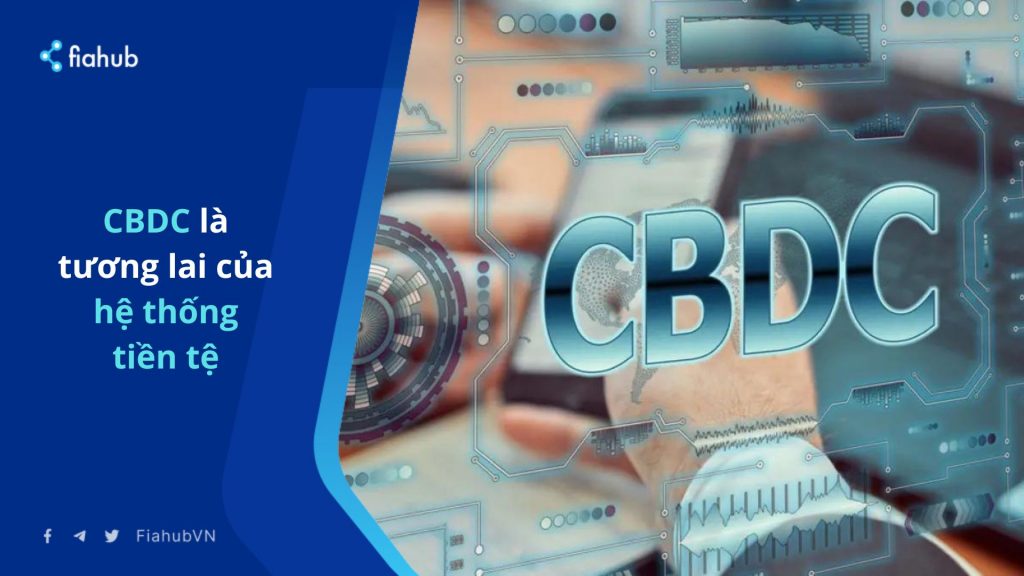 CBDC là tương lai của hệ thống tiền tệ