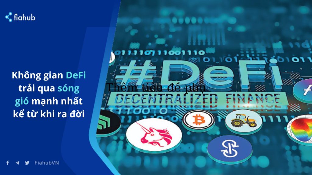 Không gian DeFi trải qua sóng gió mạnh nhất kể từ khi ra đời