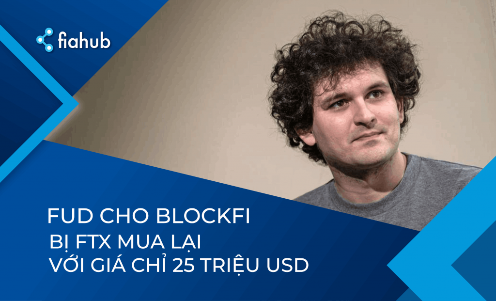 FUD cho BlockFi: FTX mua lại với giá chỉ 25 triệu USD FUD cho BlockFi: FTX mua lại với giá chỉ 25 triệu USD