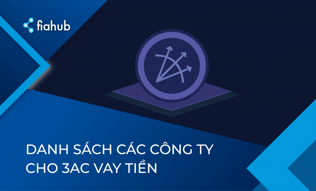 Những ai đã cho Three Arrows Capital vay tiền? Những ai đã cho Three Arrows Capital vay tiền?