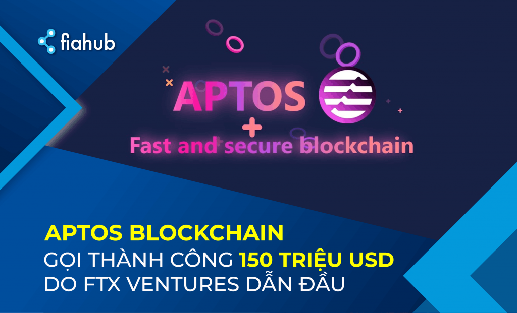 Aptos công bố vòng gọi vốn 150 triệu USD do FTX Ventures dẫn đầu Aptos công bố vòng gọi vốn 150 triệu USD do FTX Ventures dẫn đầu