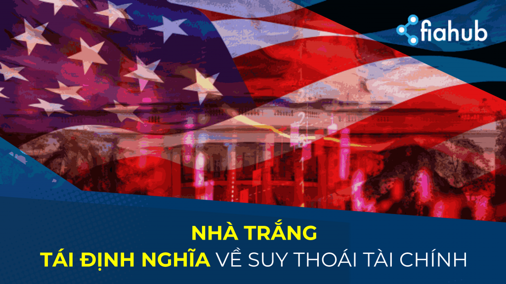 Nhà Trắng tái định nghĩa về khái niệm suy thoái tài chính Nhà Trắng tái định nghĩa về khái niệm suy thoái tài chính