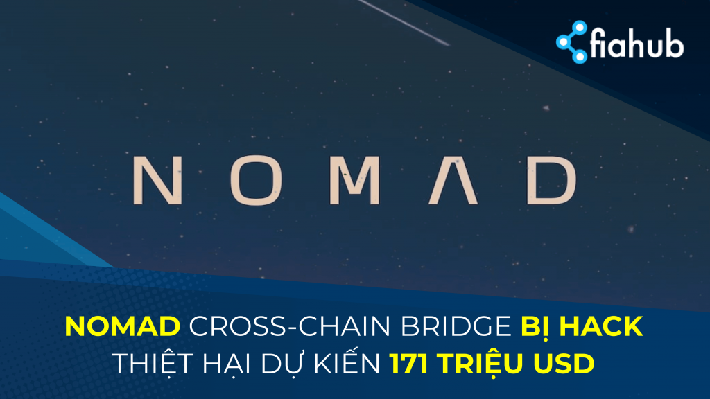 Nomad cross-chain bridge bị hack, thiệt hại dự kiến khoảng 171 triệu USD Nomad cross-chain bridge bị hack, thiệt hại dự kiến khoảng 171 triệu USD