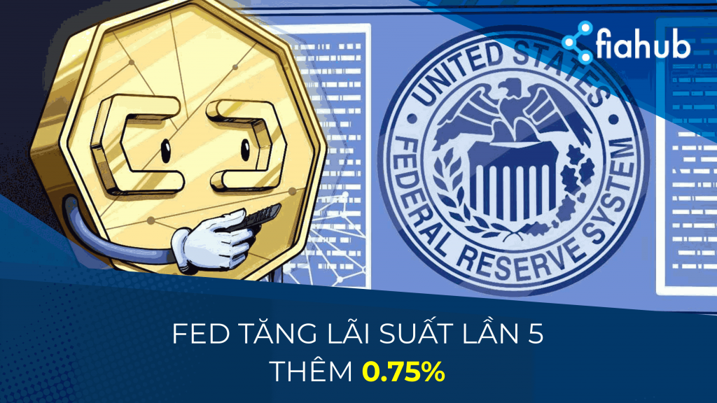 FED tăng lãi suất lần 5 thêm 0.75%