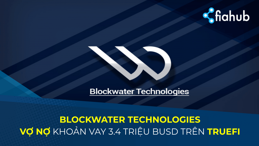 Blockwater Technologies vỡ nợ khoản vay 3.4 triệu BUSD trên TrueFi