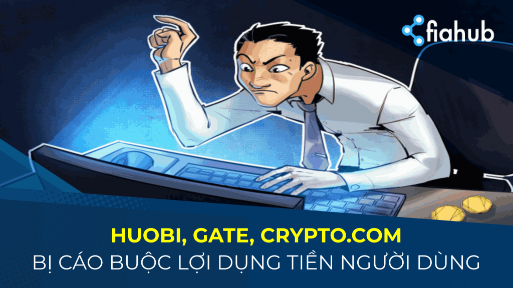 Huobi, Gate.io và Crypto.com vướng cáo buộc thao túng quỹ của người dùng Huobi, Gate.io và Crypto.com vướng cáo buộc thao túng quỹ của người dùng
