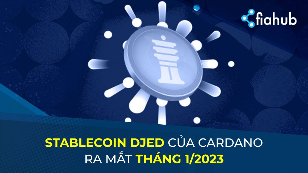 Stablecoin thuật toán của Cardano DJED sẽ ra mắt vào tháng 1/2023