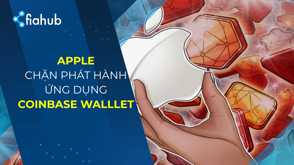 Apple đã chặn phát hành ứng dụng Coinbase Wallet Apple đã chặn phát hành ứng dụng Coinbase Wallet