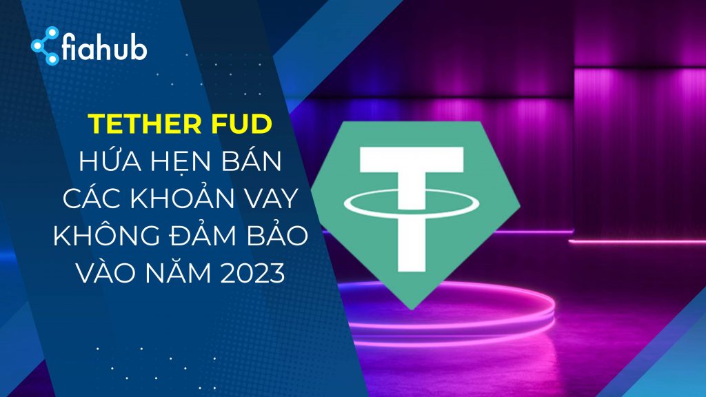 Tether đáp trả lại FUD, hứa hẹn bán các khoản vay không có bảo đảm vào năm 2023 Tether phản ứng với FUD, hứa hẹn bán các khoản vay không có bảo đảm vào năm 2023