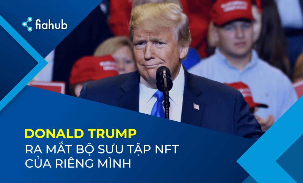 Cựu Tổng thống Donald Trump ra mắt Bộ sưu tập NFT của riêng mình Cựu Tổng thông Donald Trump ra mắt Bộ sưu tập NFT của riêng mình