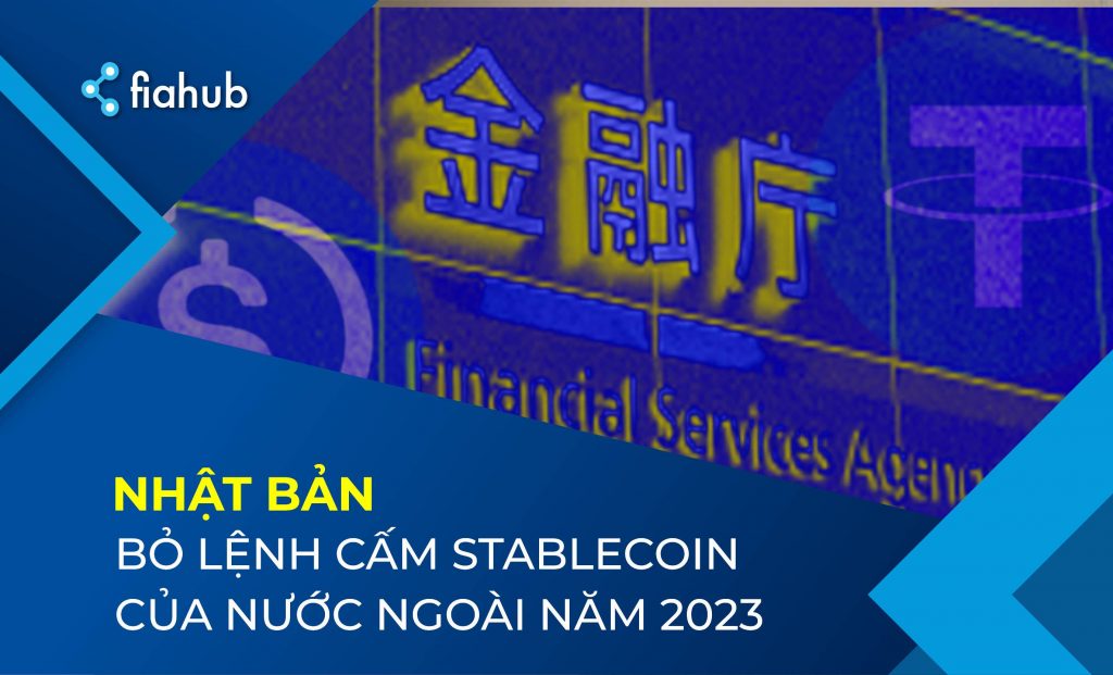 Nhật Bản sẽ bỏ lệnh cấm stablecoin do nước ngoài phát hành Nhật Bản dỡ bỏ lệnh cấm đối với stablecoin do nước ngoài phát hành vào năm 2023