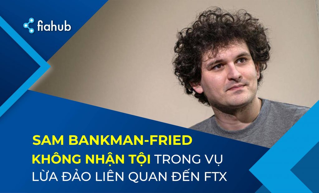 Sam Bankman-Fried không nhận tội đối với mọi cáo buộc trong vụ gian lận FTX Sam Bankman-Fried không nhận tội đối với mọi cáo buộc trong vụ gian lận FTX