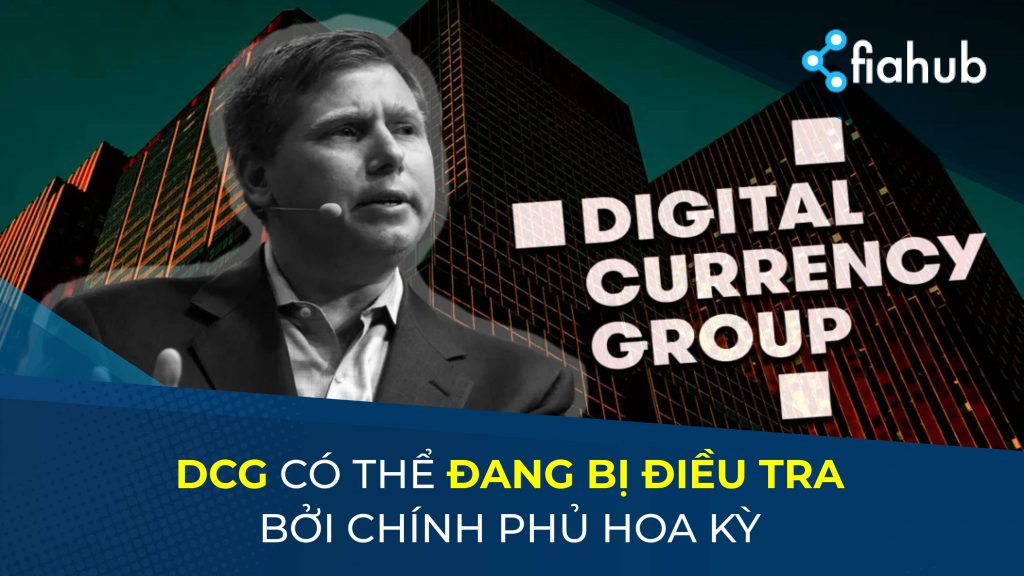 Digital Currency Group đang bị điều tra bởi chính quyền Hoa Kỳ