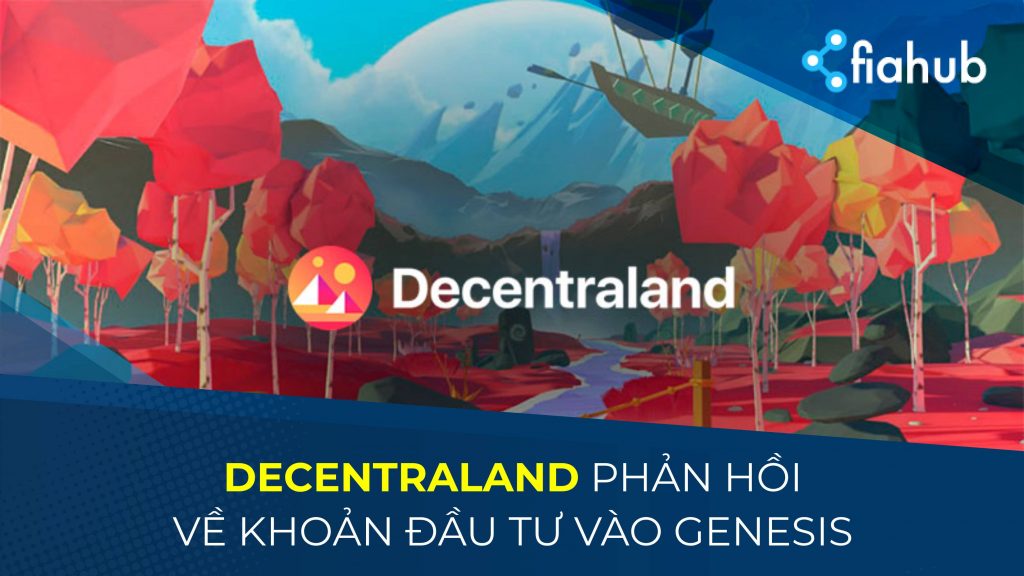 Decentraland “giãi bày" về khoản đầu tư vào Genesis. Các nhà đầu tư có nên lo lắng?